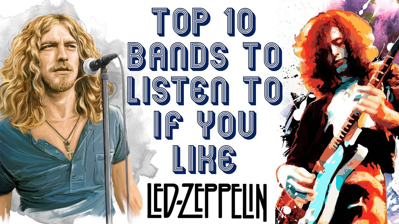 Top 10 Bands To Listen To If You Like Led Zeppelin
