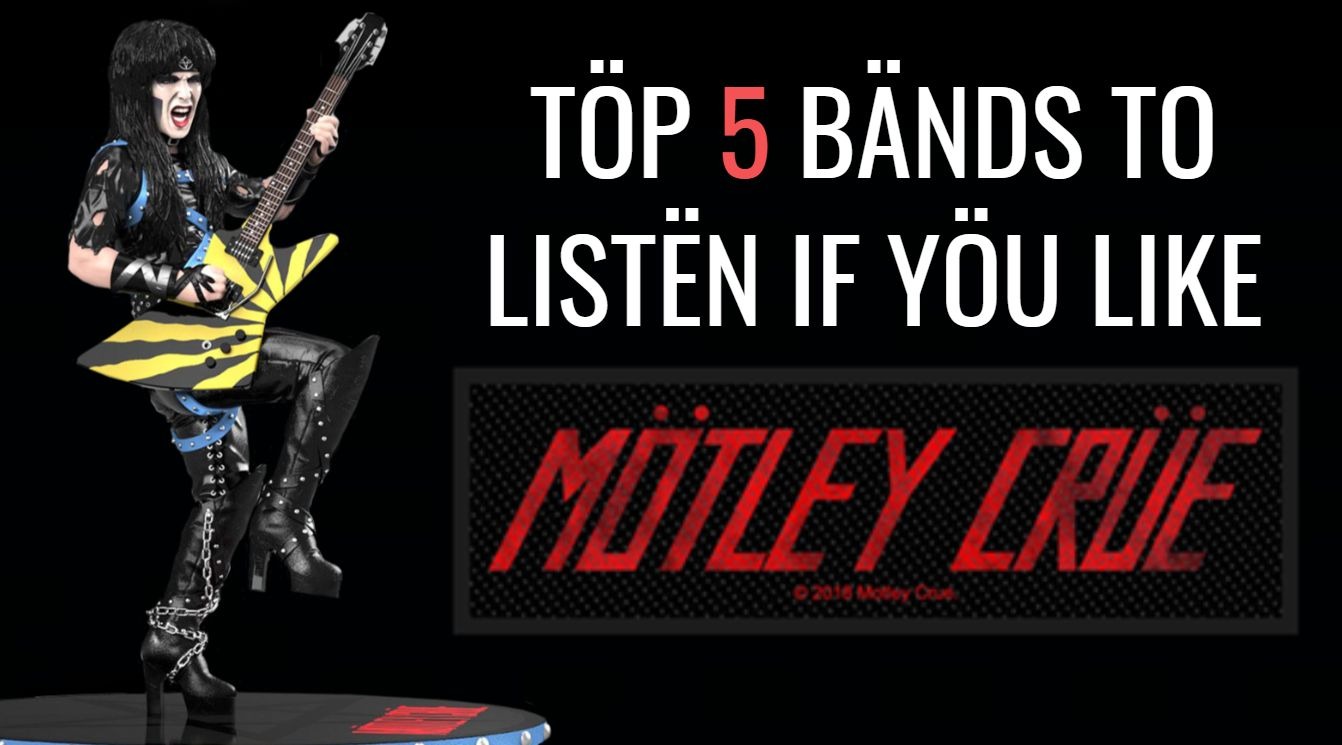 top 5 bands to listen if you like motley crue