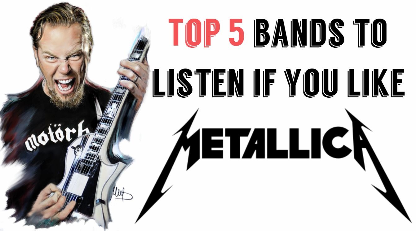 TOP 5 bands to listen if you like Metallica