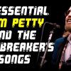 10 essential Tom Petty & The Heatbreakers songs
