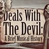 Find out more about the deals with the devil in the musical history