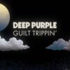 Deep Purple Guilt Trippin'