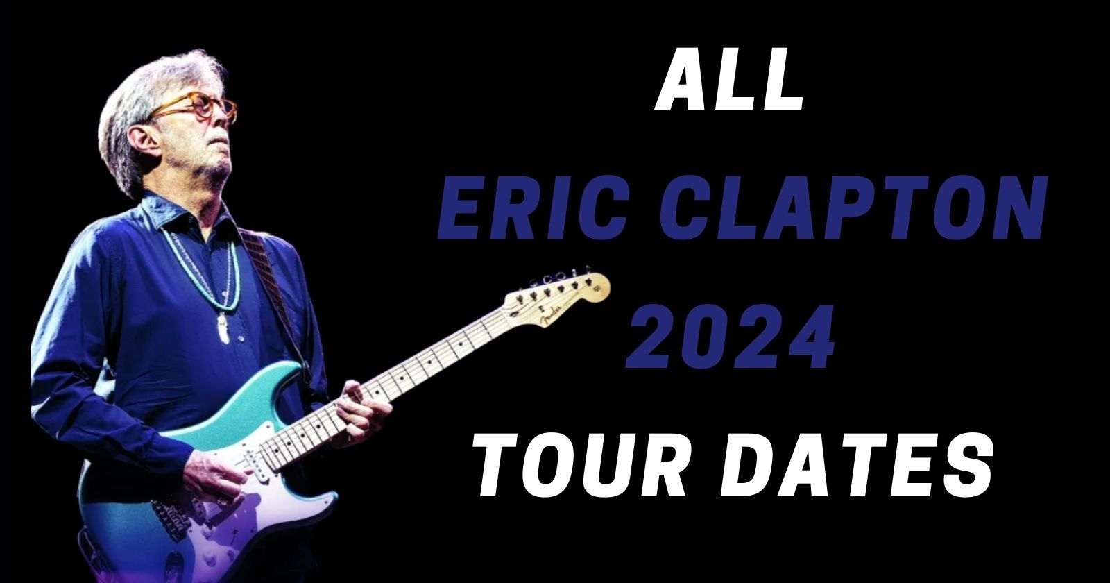 Eric Clapton 2024 tour dates