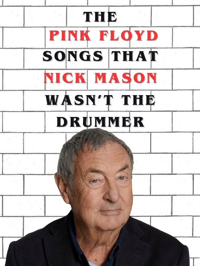 The Pink Floyd songs that Nick Mason wasn’t the drummer
